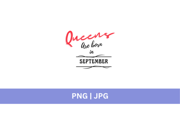 Queens Are Born in September: A Versatile Design Asset